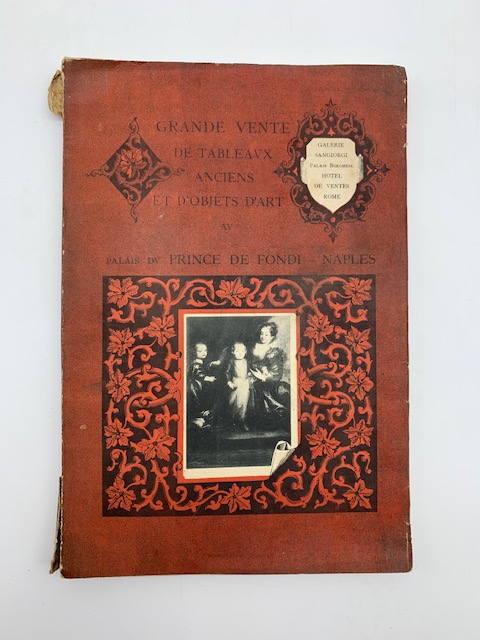 Grande collection de tableaux et objets d'art qui seront vendus aux encheres par le ministere du Chev. G. Sangiorgi au Palais du Prince di Fondi a Naples... 20 - 21 avril 1895